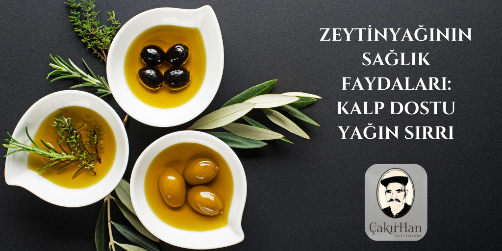 Zeytinyağının Sağlık Faydaları: Kalp Dostu Yağın Sırrı
