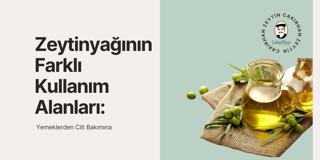 Zeytinyağının Farklı Kullanım Alanları: Yemeklerden Cilt Bakımına