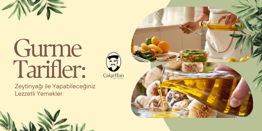 Gurme Tarifler: Zeytinyağı ile Yapabileceğiniz Lezzetli Yemekler