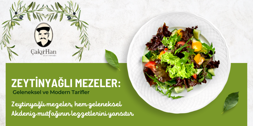 Zeytinyağlı Mezeler: Geleneksel ve Modern Tarifler